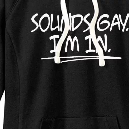 Sounds Gay. Im. In. Funny And Cute Pride Quote Women's Fleece Hoodie