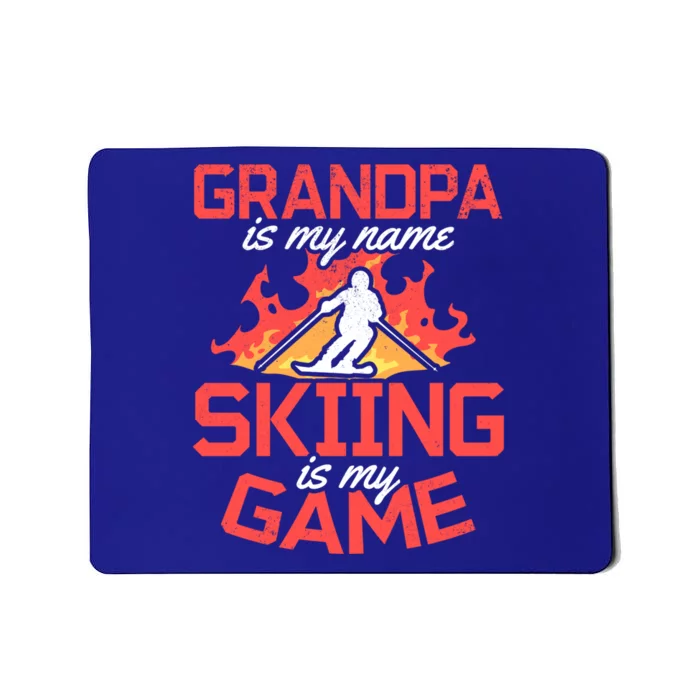 Skier Grandpa Is My Name Skiing Is My Game Meaningful Gift Skiing Grandpa Gift Mousepad