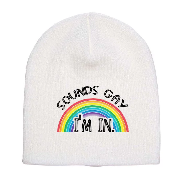 Sounds Gay Im In With Rainbow Flag For Pride Month Cute Short Acrylic Beanie