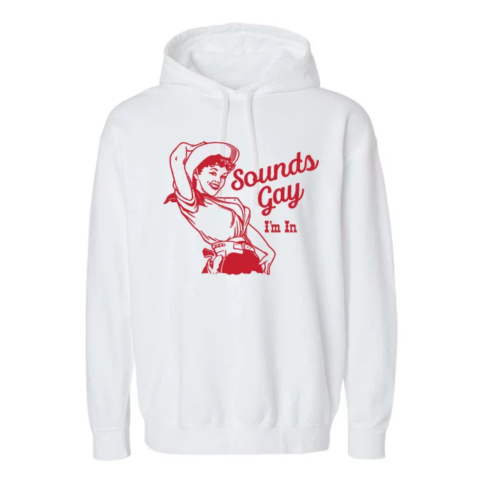 Sounds Gay IM In Retro Lgbt 80s Pride Garment-Dyed Fleece Hoodie