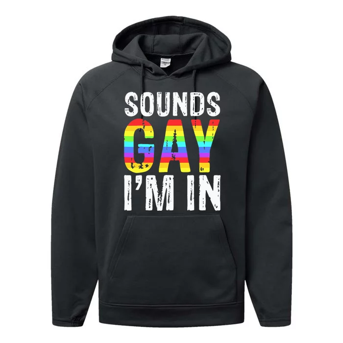 Sounds Gay I'm In LGBT Pride Gifts Performance Fleece Hoodie