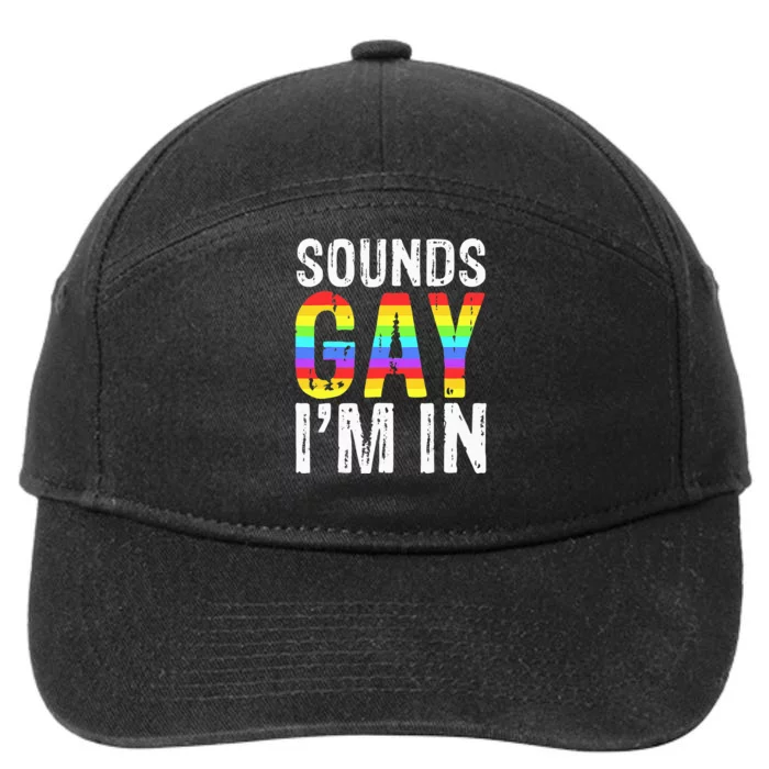 Sounds Gay I'm In LGBT Pride Gifts 7-Panel Snapback Hat