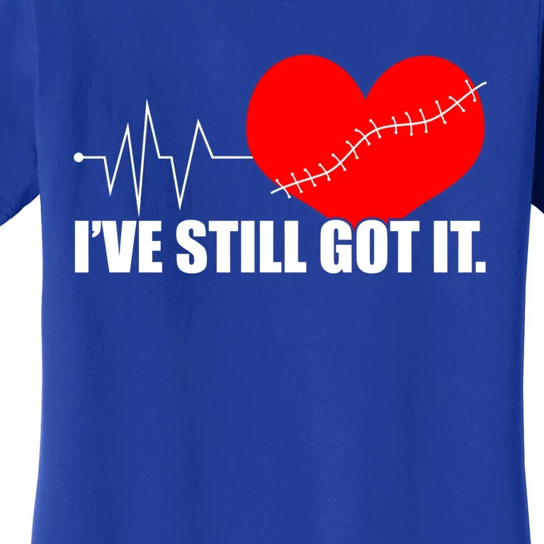 Still Got It Heartbeat Gift For Open Heart Bypass Surgery Meaningful Gift Women's T-Shirt