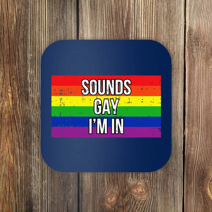 Sounds Gay Im In Pride Flag Pro Lgbtq Cool Lgbt Ally Gift Coaster