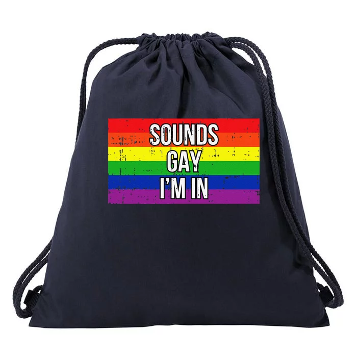 Sounds Gay Im In Pride Flag Pro Lgbtq Cool Lgbt Ally Gift Drawstring Bag