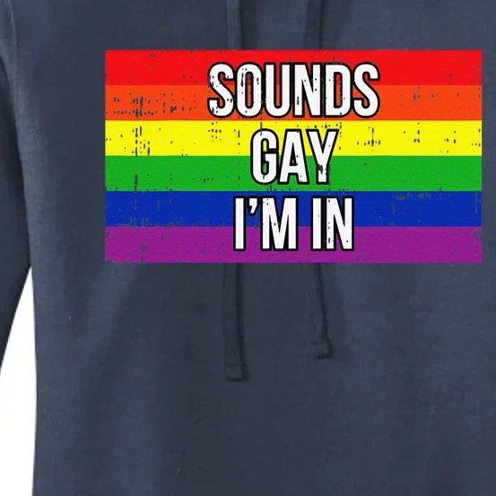 Sounds Gay Im In Pride Flag Pro Lgbtq Cool Lgbt Ally Gift Women's Pullover Hoodie