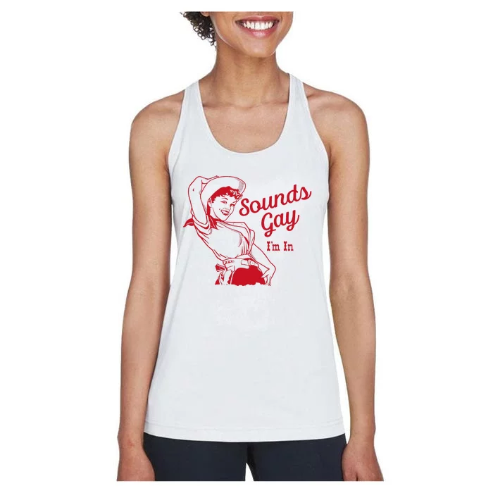 Sounds Gay Im In Lesbian Cowgirl Howdy Lesbians Women's Racerback Tank