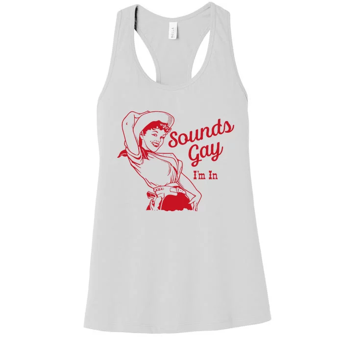 Sounds Gay Im In Lesbian Cowgirl Howdy Lesbians Women's Racerback Tank