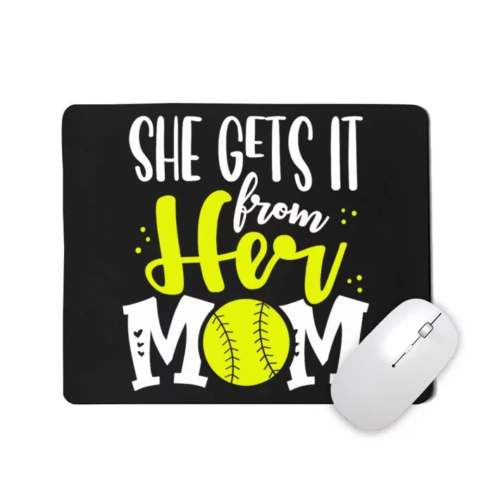 She Gets It From Her Mom Softball Girl Player Mother’s Day Mousepad