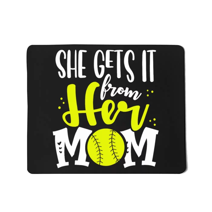 She Gets It From Her Mom Softball Girl Player Mother’s Day Mousepad