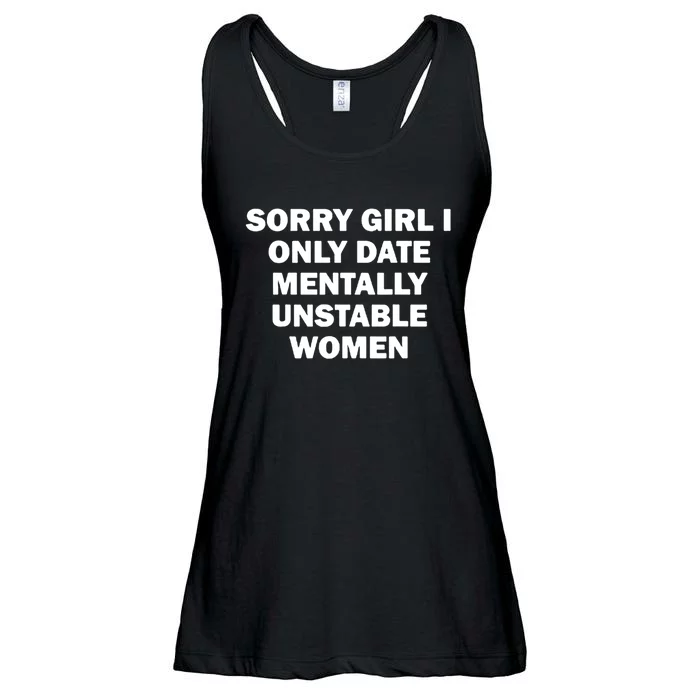 Sorry Girl I Only Date Mentally Unstable Wom.En Ladies Essential Flowy Tank