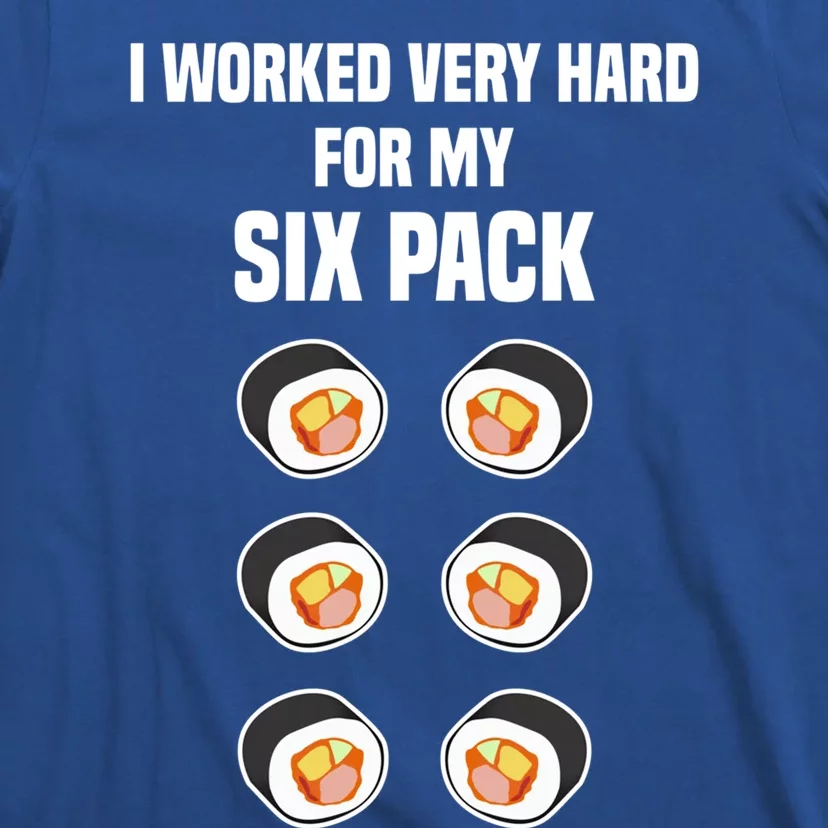 Sushi Gift Joke Six Pack Sushi Fan Sushi Lover Sushi Rolls Meaningful Gift T-Shirt