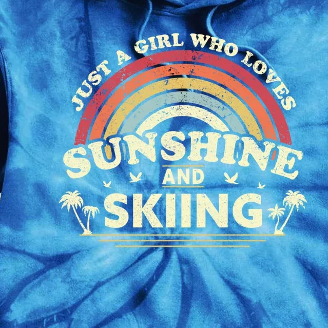 Skiing Gift Just A Who Loves Sunshine And Skiing Cute Gift Tie Dye Hoodie