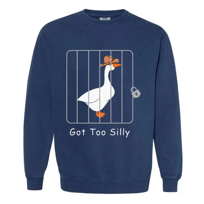 Silly Goose Lover Mugshot Meme Got Too Silly Garment-Dyed Sweatshirt