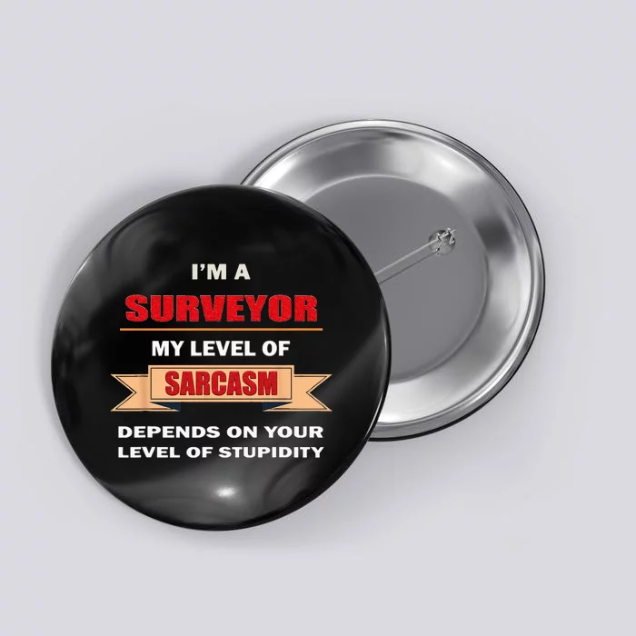 Surveyor gifts land surveying Tools Sarcasm Stupidity Button