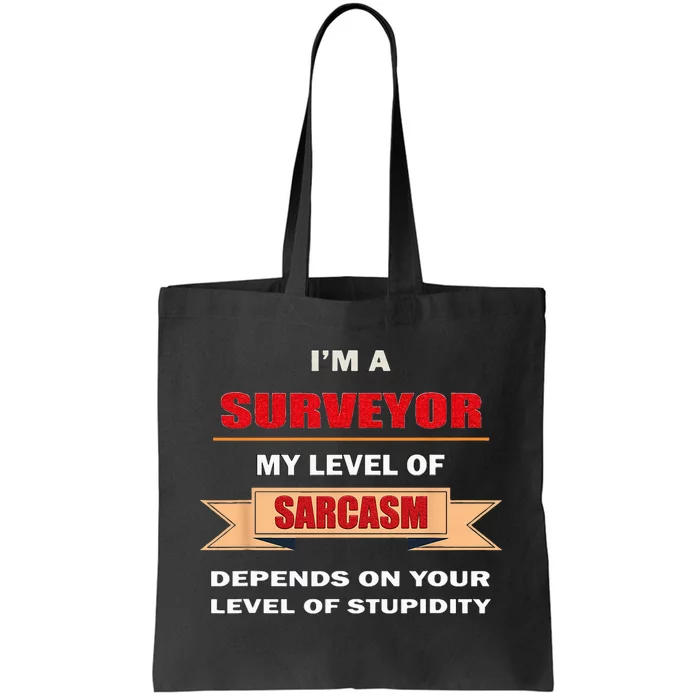 Surveyor gifts land surveying Tools Sarcasm Stupidity Tote Bag