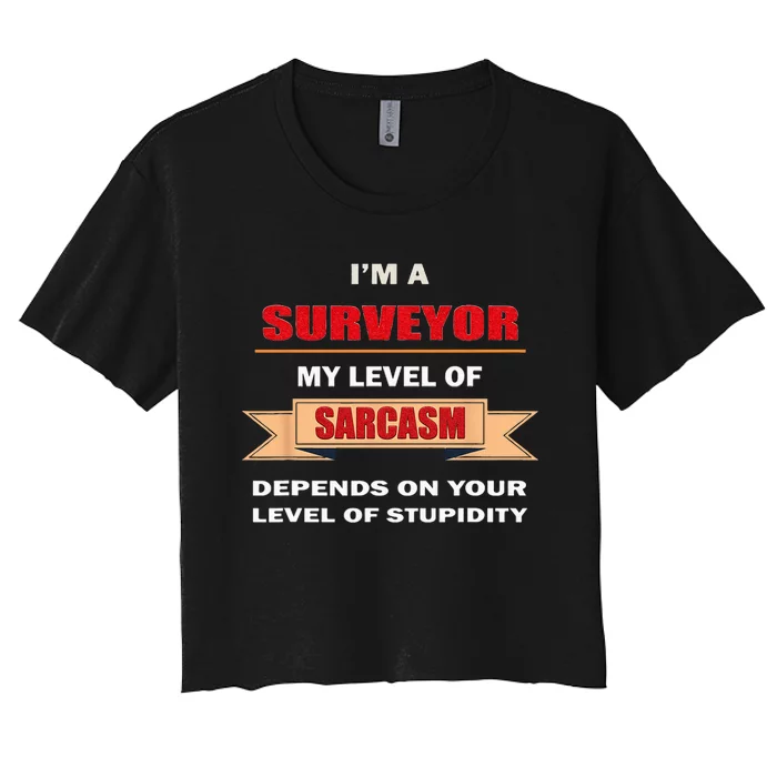 Surveyor gifts land surveying Tools Sarcasm Stupidity Women's Crop Top Tee