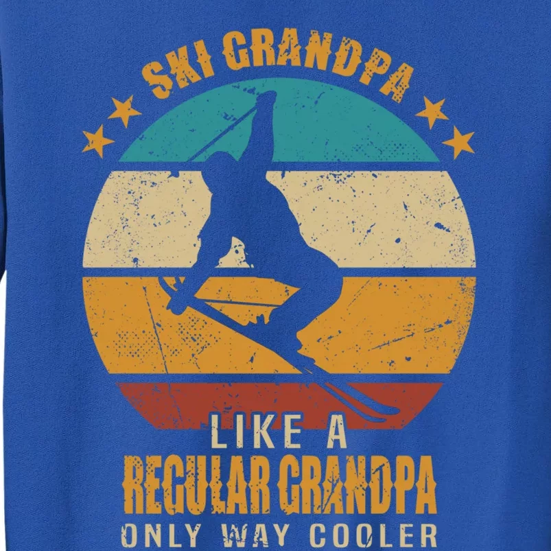 Ski Grandpa Like A Regular Grandpa Only Way Cooler Gift Skiing Gift Tall Sweatshirt