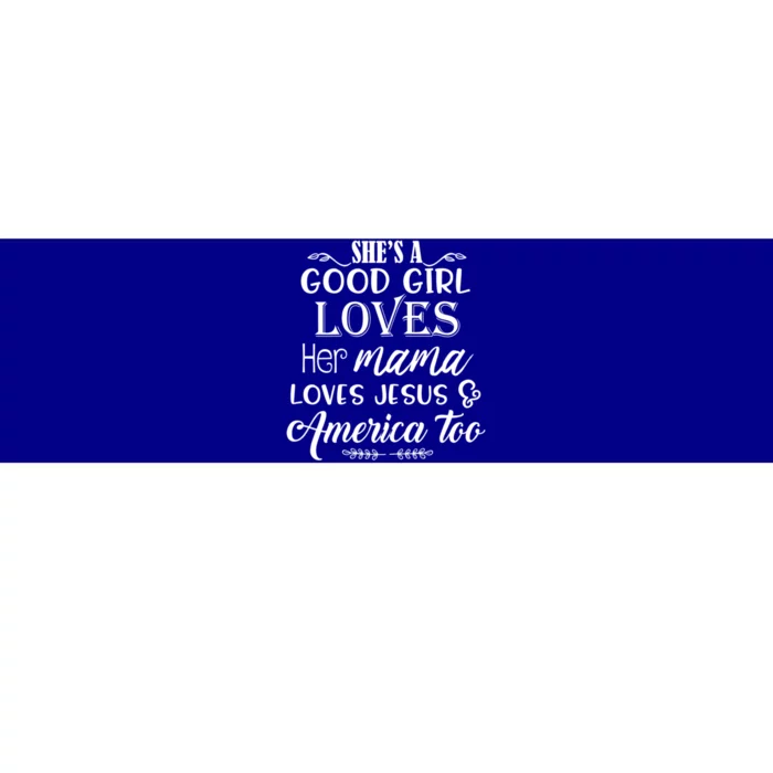 Shes Good Loves Her Mama Loves Jesus American Gift Bumper Sticker