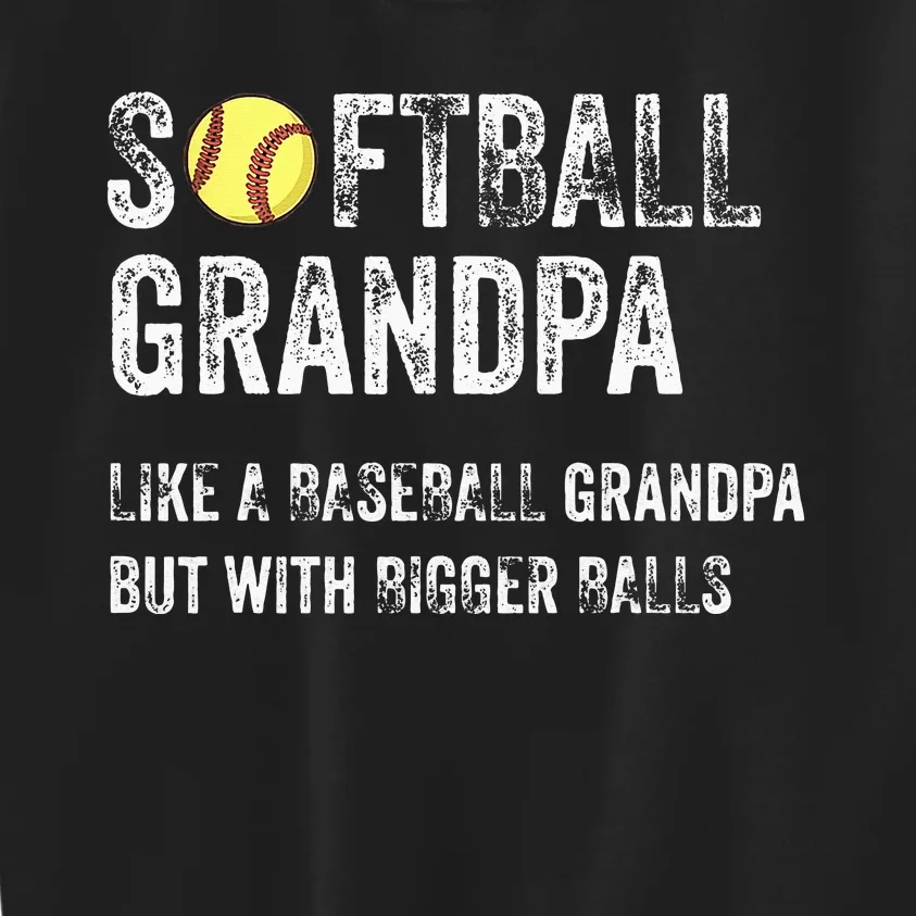 Softball Grandpa Like a Baseball Grandpa with bigger balls Kids Sweatshirt