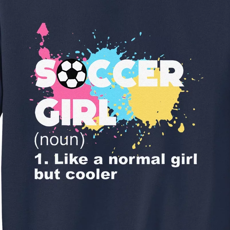 Soccer Girl Like A Normal Girl But Cooler Sweatshirt