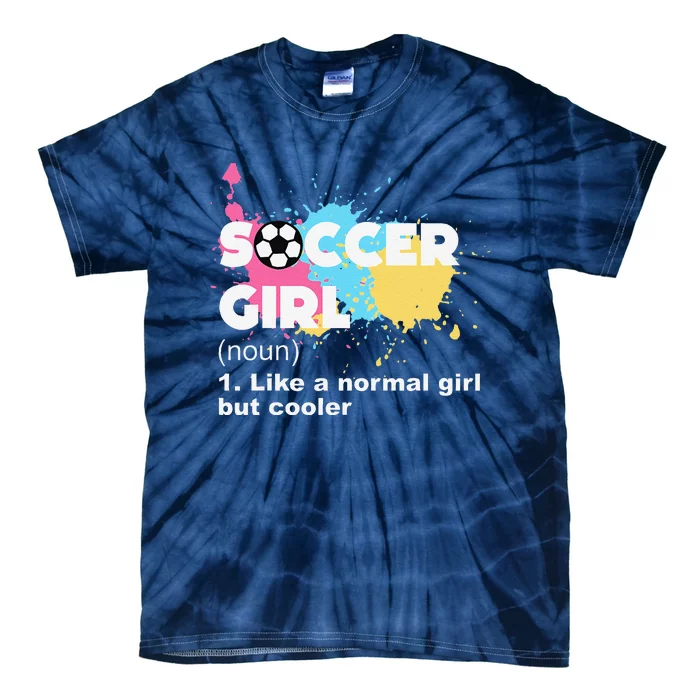 Soccer Girl Like A Normal Girl But Cooler Tie-Dye T-Shirt