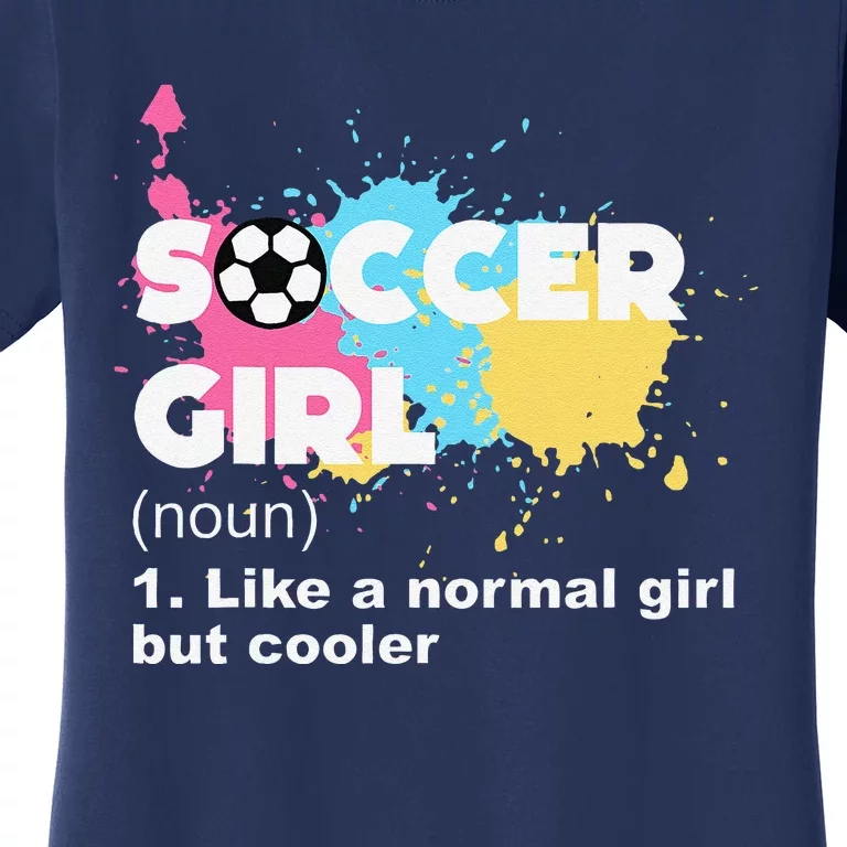 Soccer Girl Like A Normal Girl But Cooler Women's T-Shirt