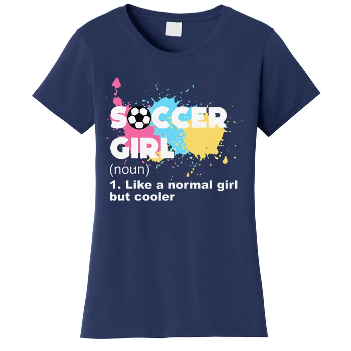 Soccer Girl Like A Normal Girl But Cooler Women's T-Shirt