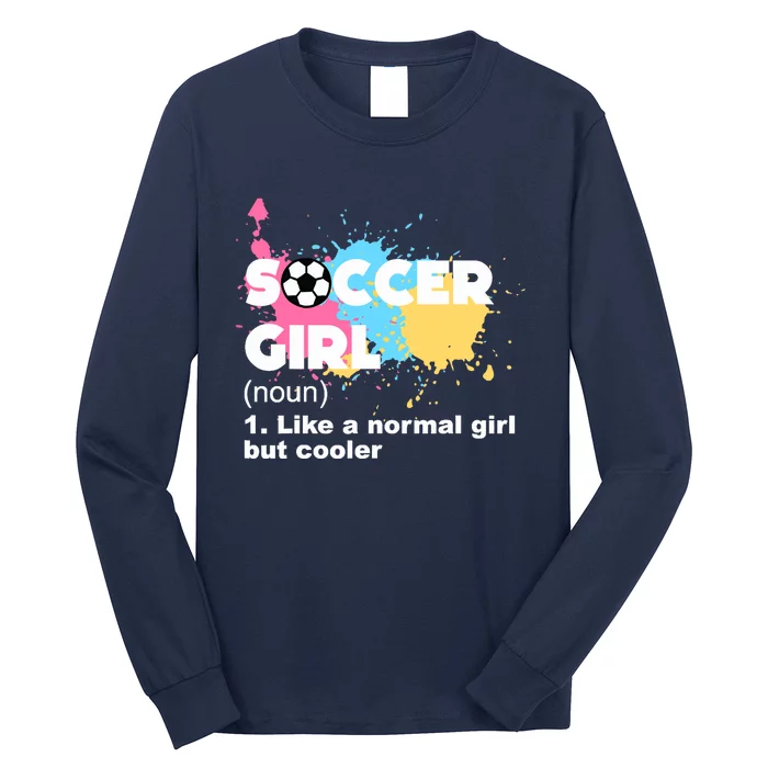 Soccer Girl Like A Normal Girl But Cooler Long Sleeve Shirt