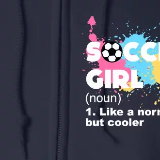 Soccer Girl Like A Normal Girl But Cooler Full Zip Hoodie