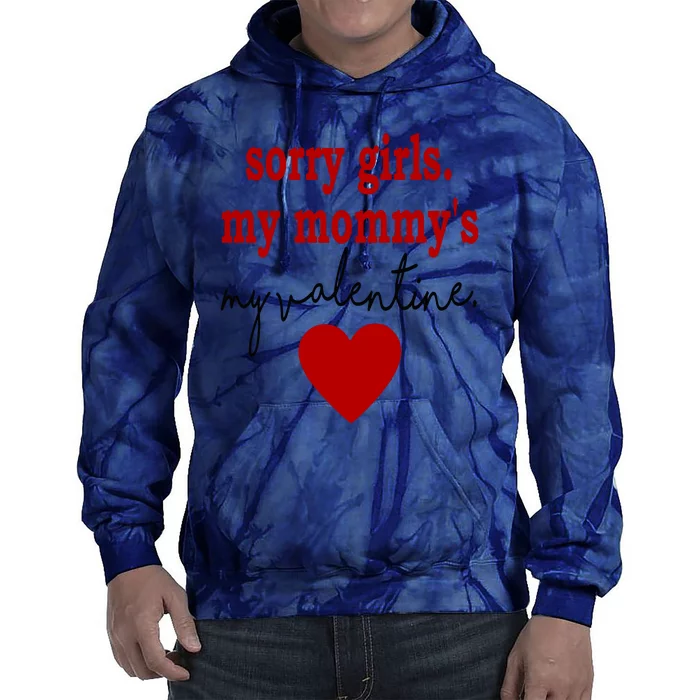 Sorry Girl My Mommy's My Valentine Gift For Mother Valentine Tie Dye Hoodie