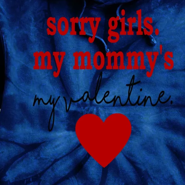 Sorry Girl My Mommy's My Valentine Gift For Mother Valentine Tie Dye Hoodie