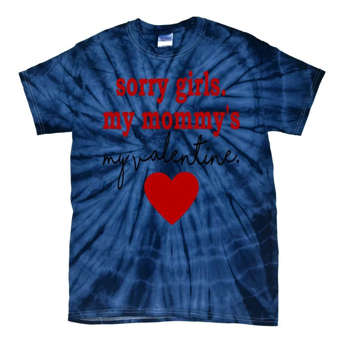 Sorry Girl My Mommy's My Valentine Gift For Mother Valentine Tie-Dye T-Shirt