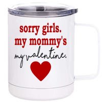 Sorry Girl My Mommy's My Valentine Gift For Mother Valentine 12 oz Stainless Steel Tumbler Cup