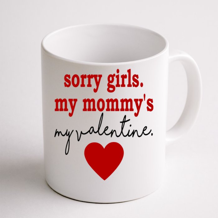 Sorry Girl My Mommy's My Valentine Gift For Mother Valentine Coffee Mug