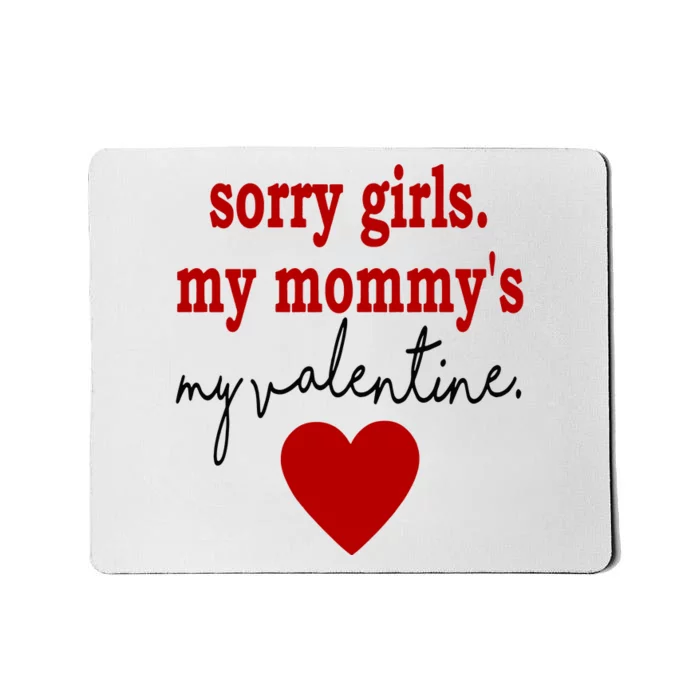 Sorry Girl My Mommy's My Valentine Gift For Mother Valentine Mousepad