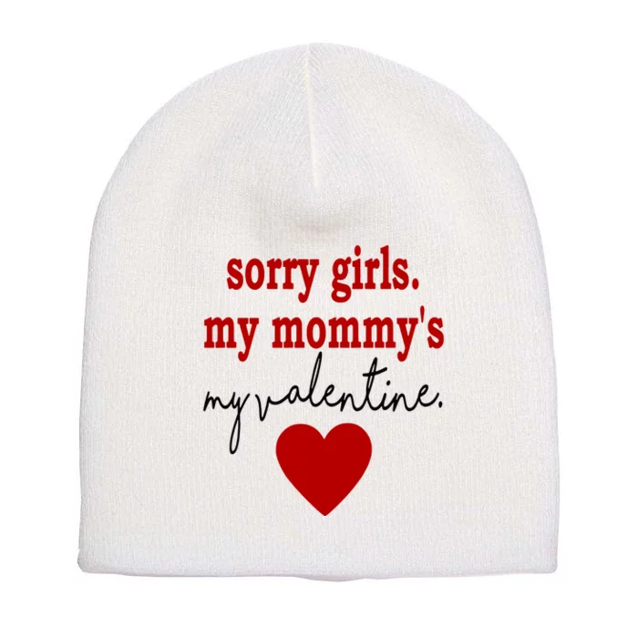 Sorry Girl My Mommy's My Valentine Gift For Mother Valentine Short Acrylic Beanie