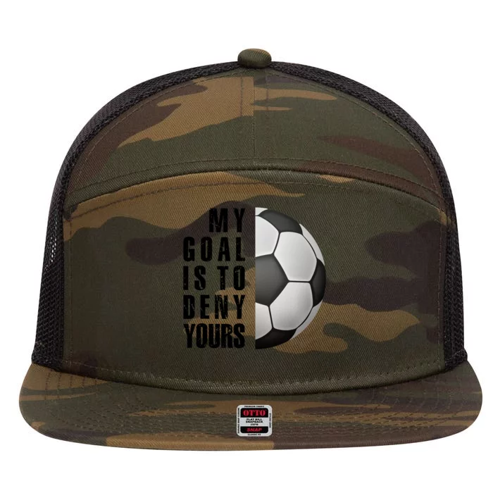 Soccer Goalie My Goal Is To Deny Yours Awesome Soccer 7 Panel Mesh Trucker Snapback Hat