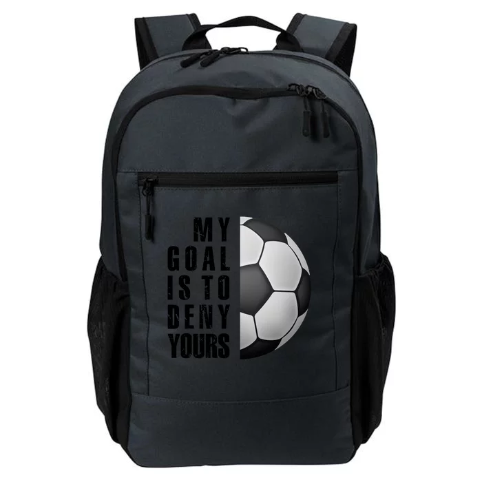 Soccer Goalie My Goal Is To Deny Yours Awesome Soccer Daily Commute Backpack