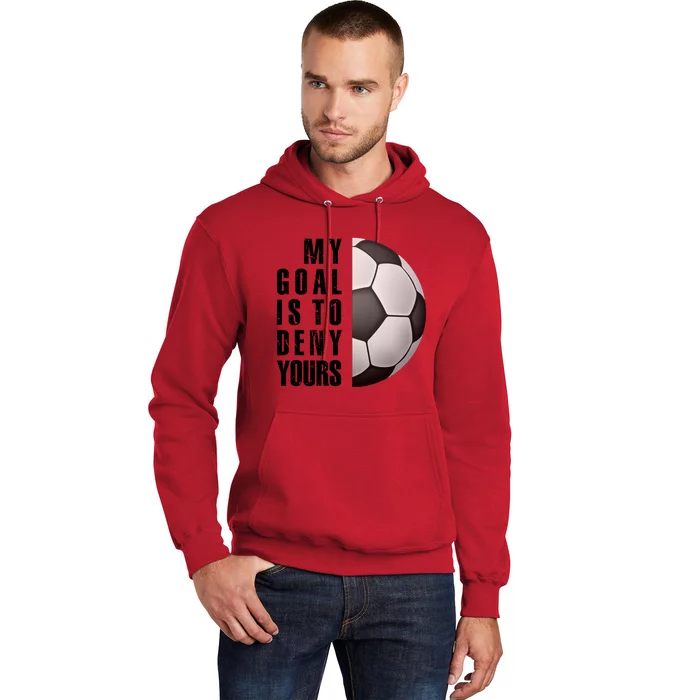 Soccer Goalie My Goal Is To Deny Yours Awesome Soccer Hoodie