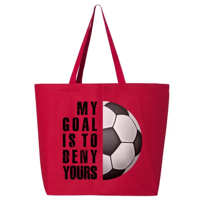 Soccer Goalie My Goal Is To Deny Yours Awesome Soccer 25L Jumbo Tote