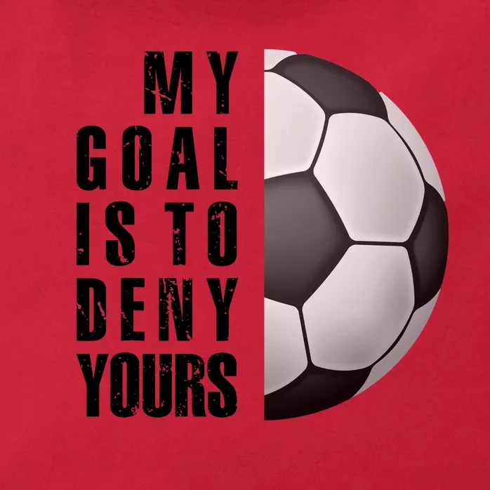 Soccer Goalie My Goal Is To Deny Yours Awesome Soccer Zip Tote Bag