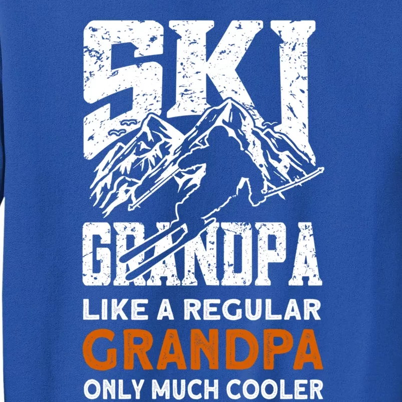 Ski Grandpa Meaningful Gift Ski Driver Funny Ski Skiing Meaningful Gift Tall Sweatshirt