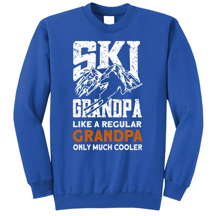 Ski Grandpa Meaningful Gift Ski Driver Funny Ski Skiing Meaningful Gift Tall Sweatshirt