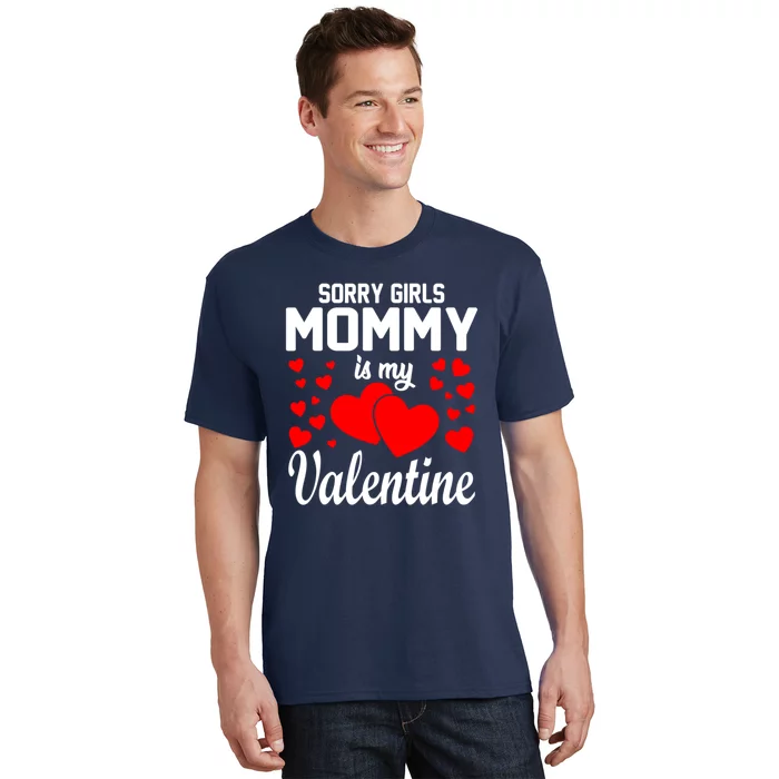 Sorry Girl Mommy Is My Valentine Gifts Idea T-Shirt