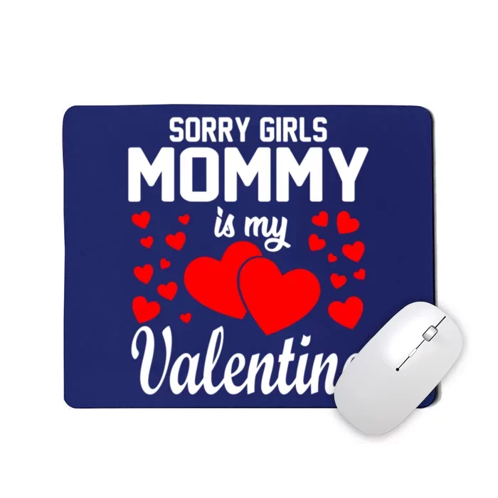 Sorry Girl Mommy Is My Valentine Gifts Idea Mousepad