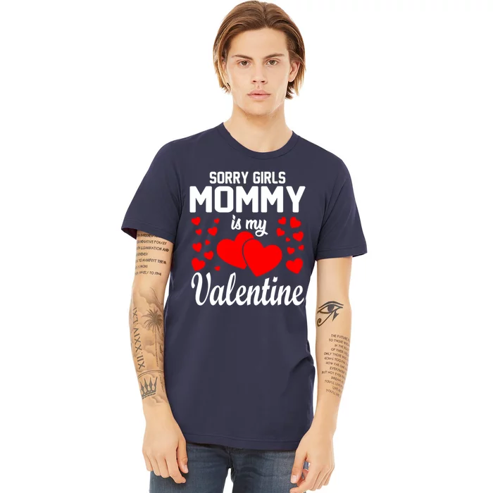 Sorry Girl Mommy Is My Valentine Gifts Idea Premium T-Shirt