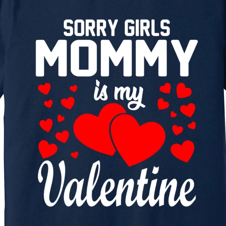 Sorry Girl Mommy Is My Valentine Gifts Idea Premium T-Shirt