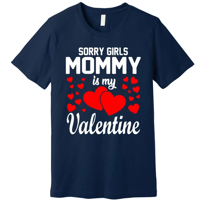 Sorry Girl Mommy Is My Valentine Gifts Idea Premium T-Shirt