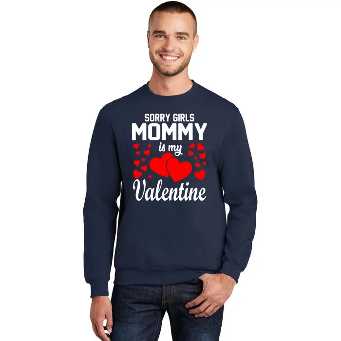 Sorry Girl Mommy Is My Valentine Gifts Idea Tall Sweatshirt